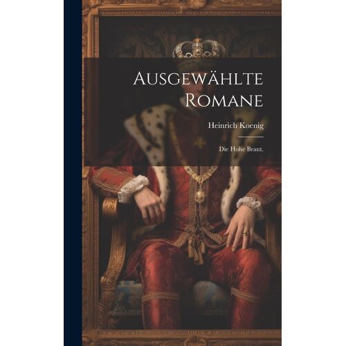 Ausgewählte Romane: Die Hohe Braut.