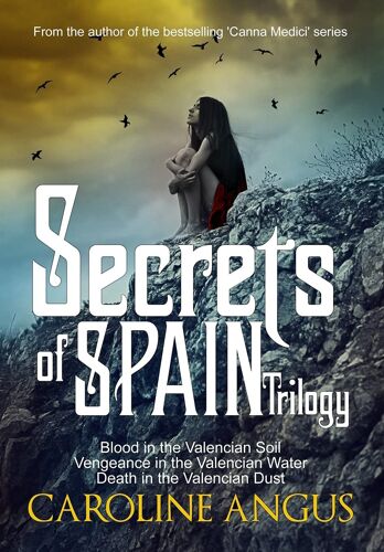 Secrets Of Spain Trilogy: Blood In The Valencian Soil - Vengeance In The Valencian Water - Death In The Valencian Dust.