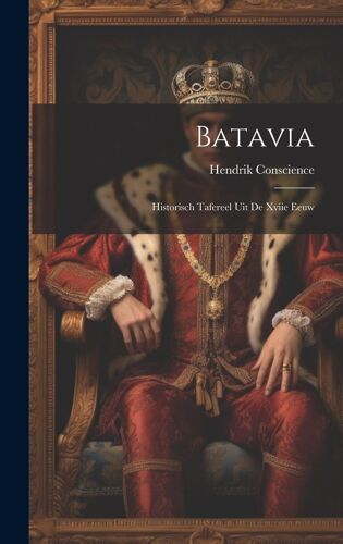 Batavia: Historisch Tafereel Uit De Xviie Eeuw