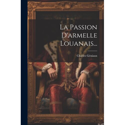 La Passion D'armelle Louanais...