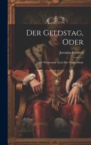 Der Geldstag, Oder: Die Wirthschaft Nach Der Neuen Mode