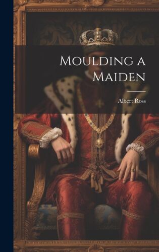 Moulding A Maiden