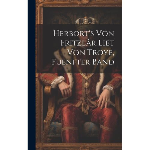 Herbort's Von Fritzlâr Liet Von Troye, Fuenfter Band