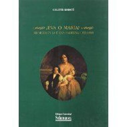 ¿Eva O María? : Ser Mujer En La Época Isabelina (1833-1868)