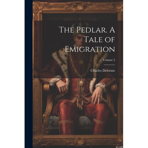 The Pedlar. A Tale Of Emigration; Volume 2