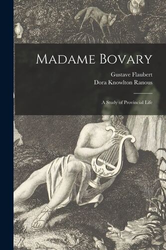Madame Bovary: A Study Of Provincial Life