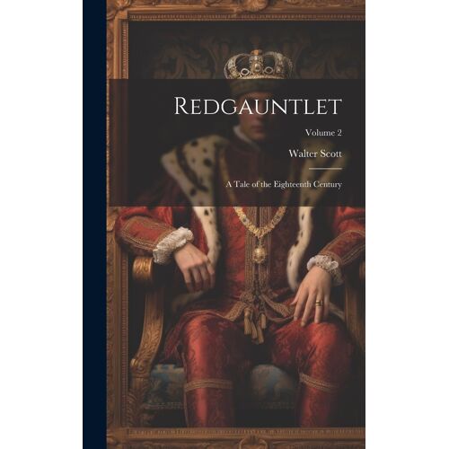 Redgauntlet: A Tale Of The Eighteenth Century; Volume 2