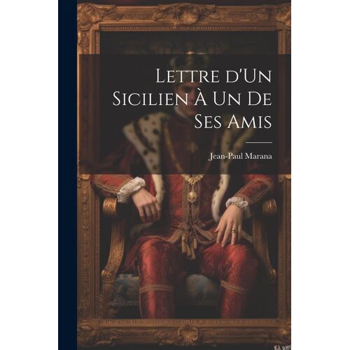 Lettre D'un Sicilien À Un De Ses Amis