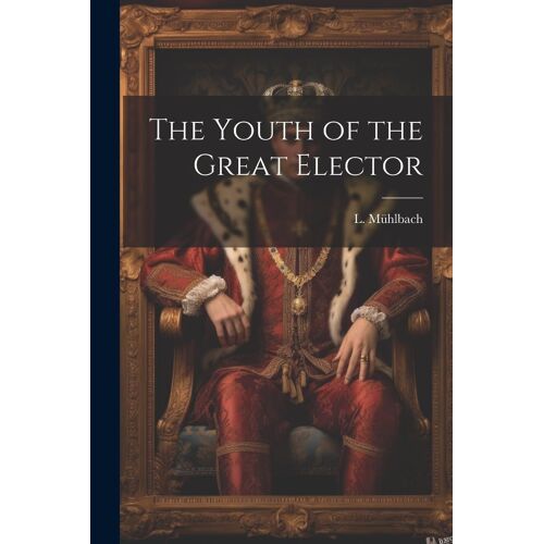 The Youth Of The Great Elector