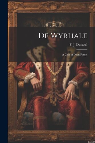 De Wyrhale: A Cale Of Dean Forest