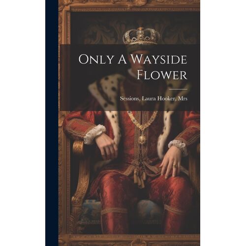 Only A Wayside Flower