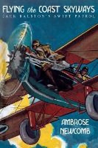 Flying The Coast Skyways, Or Jack Ralston's Swift Patrol