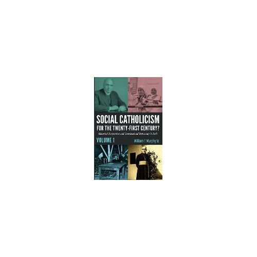 Social Catholicism For The Twenty-First Century?-Volume 1