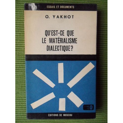 Qu'est Ce Que Le Matérialisme Dialectique ? (Traduit Du Russe Par Serge Glasov)