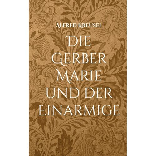Die Gerber Marie Und Der Einarmige