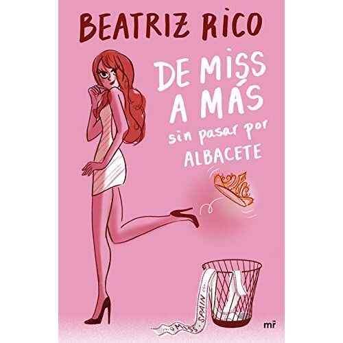 De Miss A Más Sin Pasar Por Albacete (Narrativa) (Spanish Edition)
