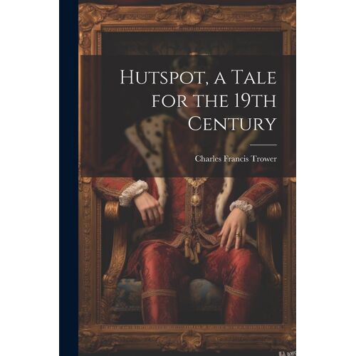 Hutspot, A Tale For The 19th Century