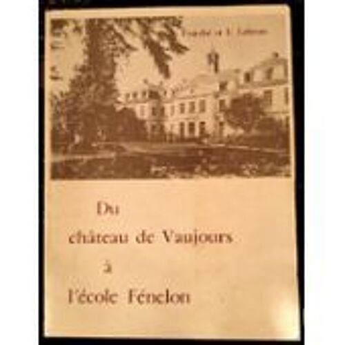 Du Chateau De Vaujours A L'ecole Fenelon