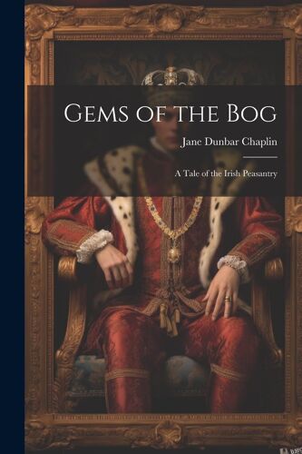 Gems Of The Bog; A Tale Of The Irish Peasantry