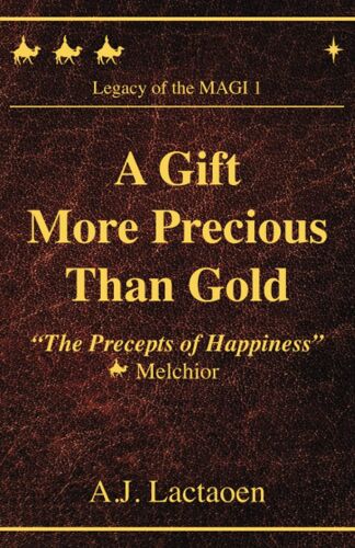 A Gift More Precious Than Gold: The Precepts Of Happiness