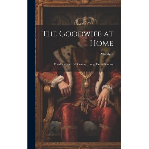 The Goodwife At Home: Footdee In The 18th Century; Song: Fair In Kinrara