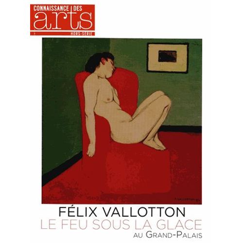 Connaissance Des Arts Hors-Série N° 598 - Félix Vallotton, Le Feu Sous La Glace Au Grand-Palais