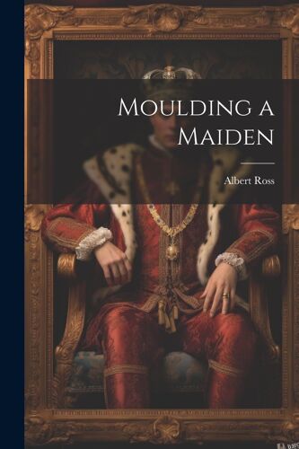 Moulding A Maiden