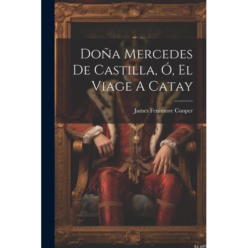 Doña Mercedes De Castilla, Ó, El Viage A Catay