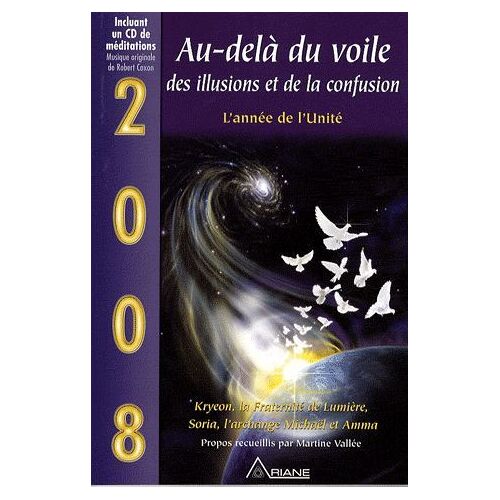 2008 : Au-Delà Du Voile Des Illusions Et De La Confusion : L'année De L'unité ( + 1 Cd De Méditations : Musique Originale De Robert Coxon )