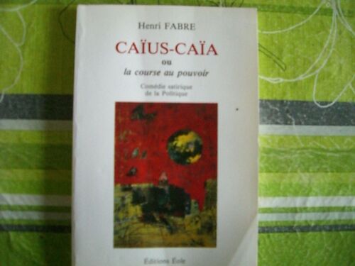 Caïus-Caïa Ou La Course Au Pouvoir - Comédie Satirique De La Politique
