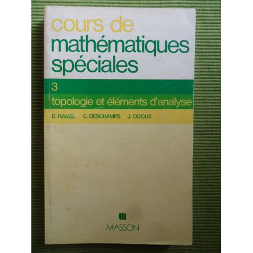 Cours De Mathématiques Spéciales - Tome 3 : Topologie Et Éléments D'analyse