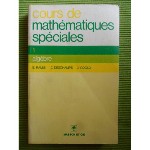 Cours De Mathématiques Spéciales - Tome 1 : Algèbre