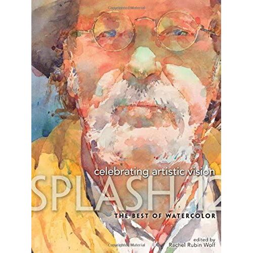 Celebrating Artistic Vision: The Best Of Watercolor (Splash)