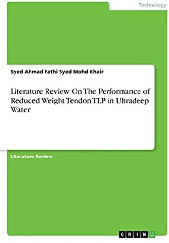 Literature Review On The Performance Of Reduced Weight Tendon Tlp In Ultradeep Water