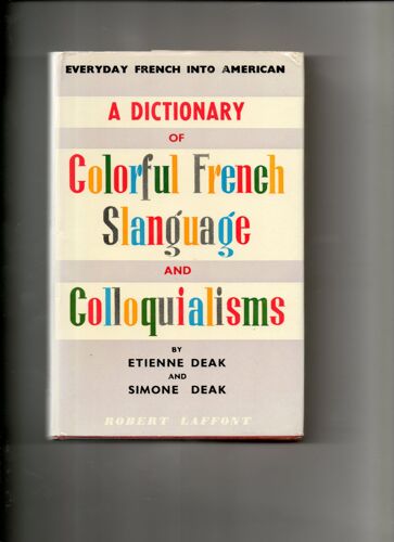 A Dictionary Of Colorful French Slanguage And Colloquialisms