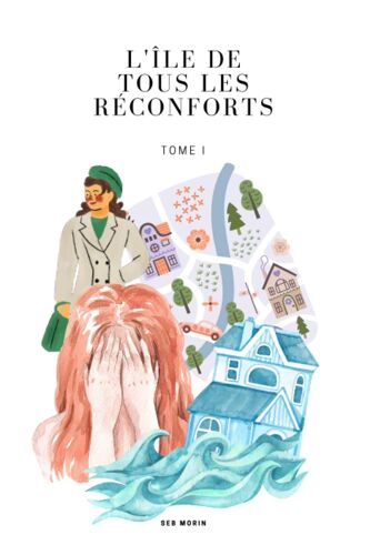 L'île De Tous Les Réconforts, Tome I