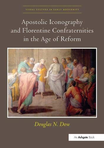 Apostolic Iconography And Florentine Confraternities In The Age Of Reform