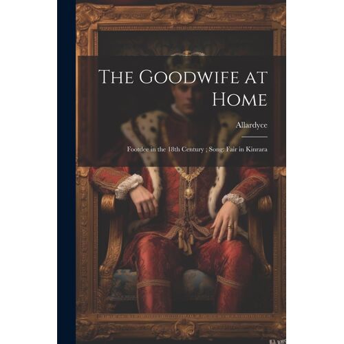 The Goodwife At Home: Footdee In The 18th Century; Song: Fair In Kinrara