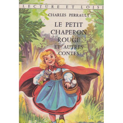 Le Petit Chaperon Rouge Et Autres Contes
