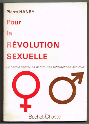 Pour La Révolution Sexuelle - Le Besoin Sexuel, Sa Nature, Ses Satisfaction, Son Rôle