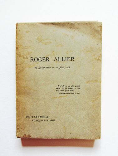 Roger Allier 13 Juillet 1890 - 30 Aout 1914 Pour Sa Famille Et Pour Ses Amis