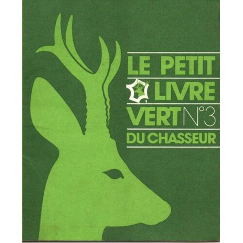 Le Petit Livre Vert Du Chasseur N° 3