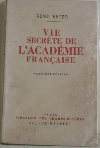 Vie Secrète De L'académie Française (Première Periode)