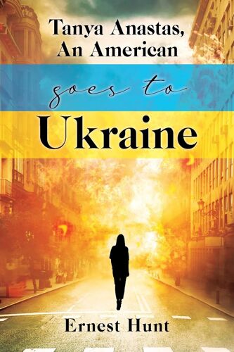 Tanya Anastas, An American Goes To Ukraine