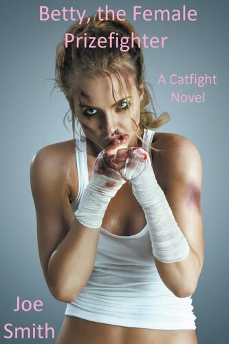 Betty, The Female Prizefighter (A Catfight Novel)