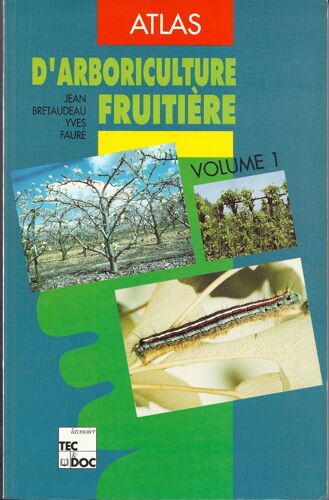 Atlas D'arboriculture Fruitiere - Tome 1, Généralités Sur La Culture Des Arbres Fruitiers, 3ème Édition Revue Et Corrigée