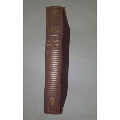 Frank G. Slaughter, La Divine Maitresse. Presses De La Cité 1959