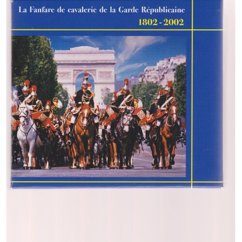 La Fanfare De Cavalerie De La Garde Republicaine 1802-2002
