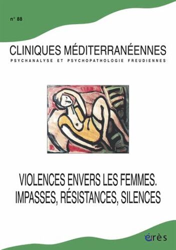 Cliniques Méditerranéennes N° 88 - Violences Envers Les Femmes - Impasses, Résistances, Silences