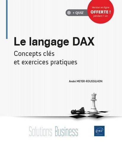 Le Langage Dax - Maîtrisez L?Analyse Et La Modélisation De Données Dans Power Bi Et Excel : Concepts Clés, Notions Avancées Et Exercices Pratiques